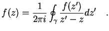 $\displaystyle f(z) = \frac{1}{2\pi i} \oint_\gamma \frac{f(z')}{z'-z} dz'   .$