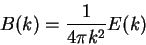 \begin{displaymath}
B(k) = \frac{1}{4 \pi k^2} E(k)
\end{displaymath}