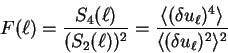 \begin{displaymath}
F(\ell) = \frac {S_4(\ell)}{(S_2(\ell))^2} =
{\langle (\delt...
...\ell})^4 \rangle \over
\langle (\delta u_{\ell})^2 \rangle^2}
\end{displaymath}
