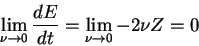 \begin{displaymath}
\lim_{\nu \to 0} {dE \over dt} =
\lim_{\nu \to 0} - 2 \nu Z = 0
\end{displaymath}