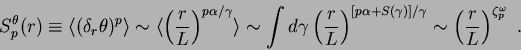 \begin{displaymath}
S^{\theta}_p (r) \equiv \langle (\delta_r \theta)^p \rangle ...
...]/\gamma}
\sim \left({r \over L} \right)^{\zeta^{\omega}_p}\;.
\end{displaymath}