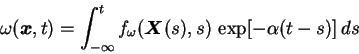 \begin{displaymath}
\omega({\mbox{\boldmath$x$}},t)=
\int_{-\infty}^{t} f_\omega({\mbox{\boldmath$X$}}(s),s)\,\exp[-\alpha(t-s)]\,ds
\end{displaymath}
