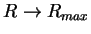 $R \to R_{max}$