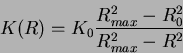 \begin{displaymath}
K(R) = K_0 {R^2_{max} - R_0^2 \over R^2_{max} - R^2}
\end{displaymath}