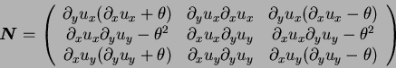 \begin{displaymath}
{\mbox{\boldmath$N$}} =
\left(
\begin{array}{ccc}
\partial...
...artial_x u_y (\partial_y u_y - \theta) \\
\end{array}\right)
\end{displaymath}
